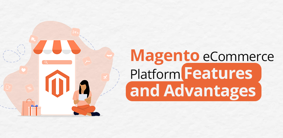 Features and Advantages of Magento eCommerce Platform