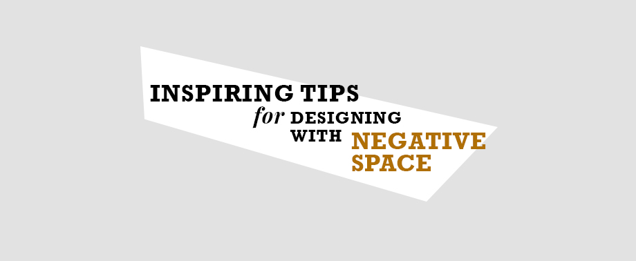 Inspiring Tips for Designing With Negative Space