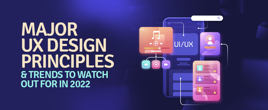 Major-UX-Design-Principles-Trends-to-Watch-Out-for-in-2022