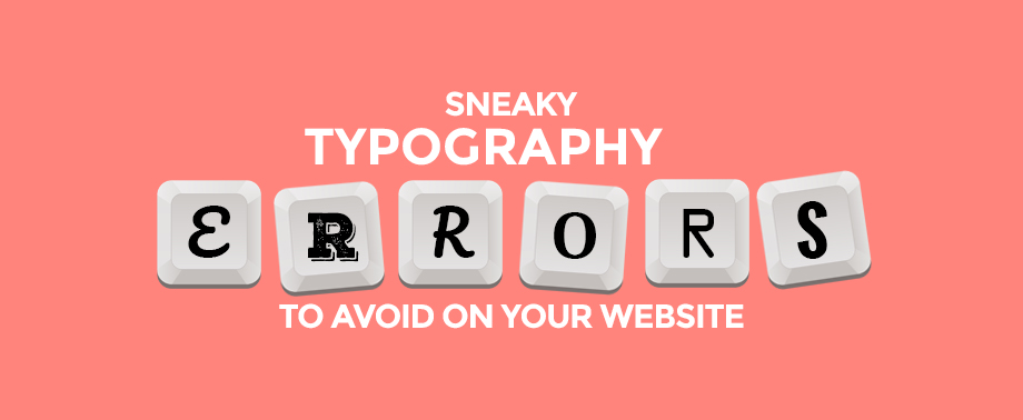 Sneaky-Typography-Errors-to-Avoid-on-your-website