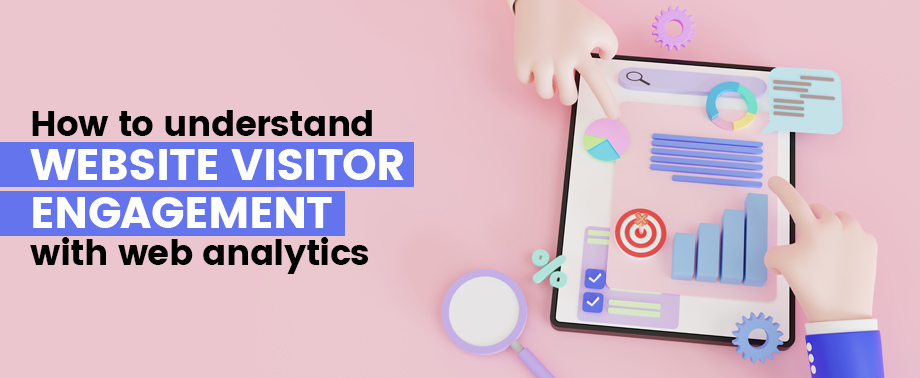 How to understand website visitor engagement with web analytics