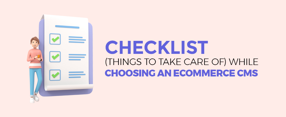 Checklist -Things to Take Care of- While Choosing an eCommerce CMS