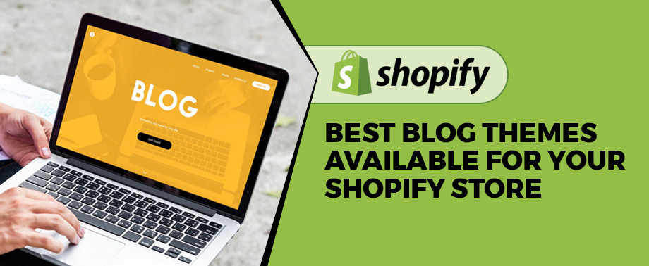 Best Blog Themes Available For Your Shopify Store