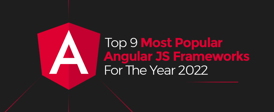 Top 9 Most Popular Angular JS Frameworks For The Year 2022