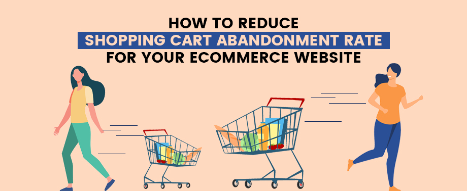 How to Reduce Shopping Cart Abandonment Rate for your ecommerce website