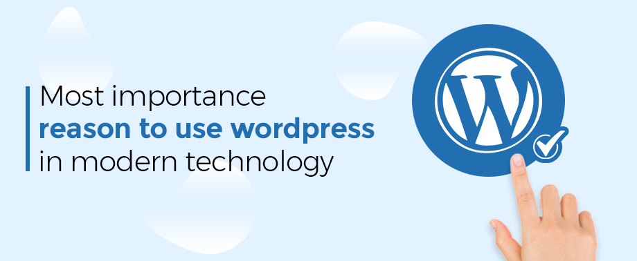 Most importance reason to use wordpress in modern technology