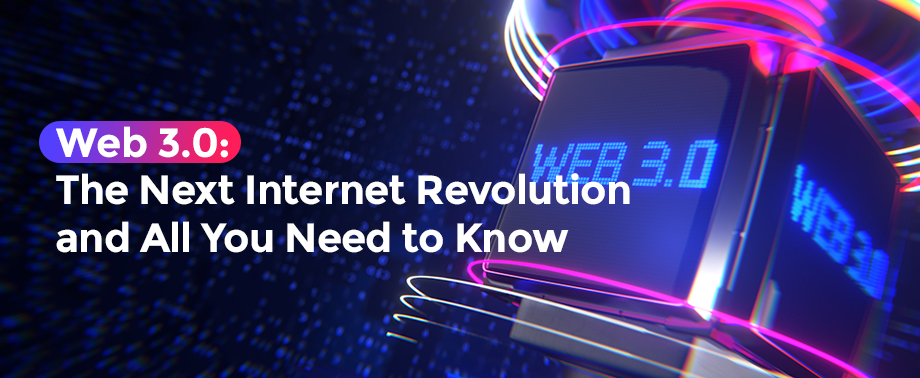 Web 3.0 The Next Internet Revolution and All You Need to Know