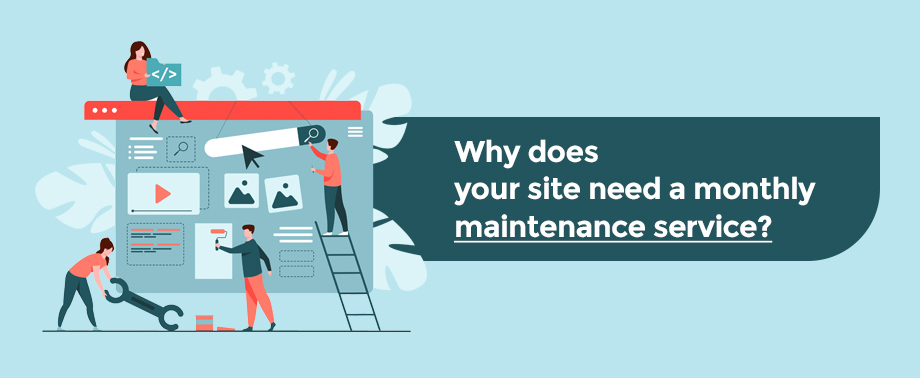 Why does your site need a monthly maintenance service