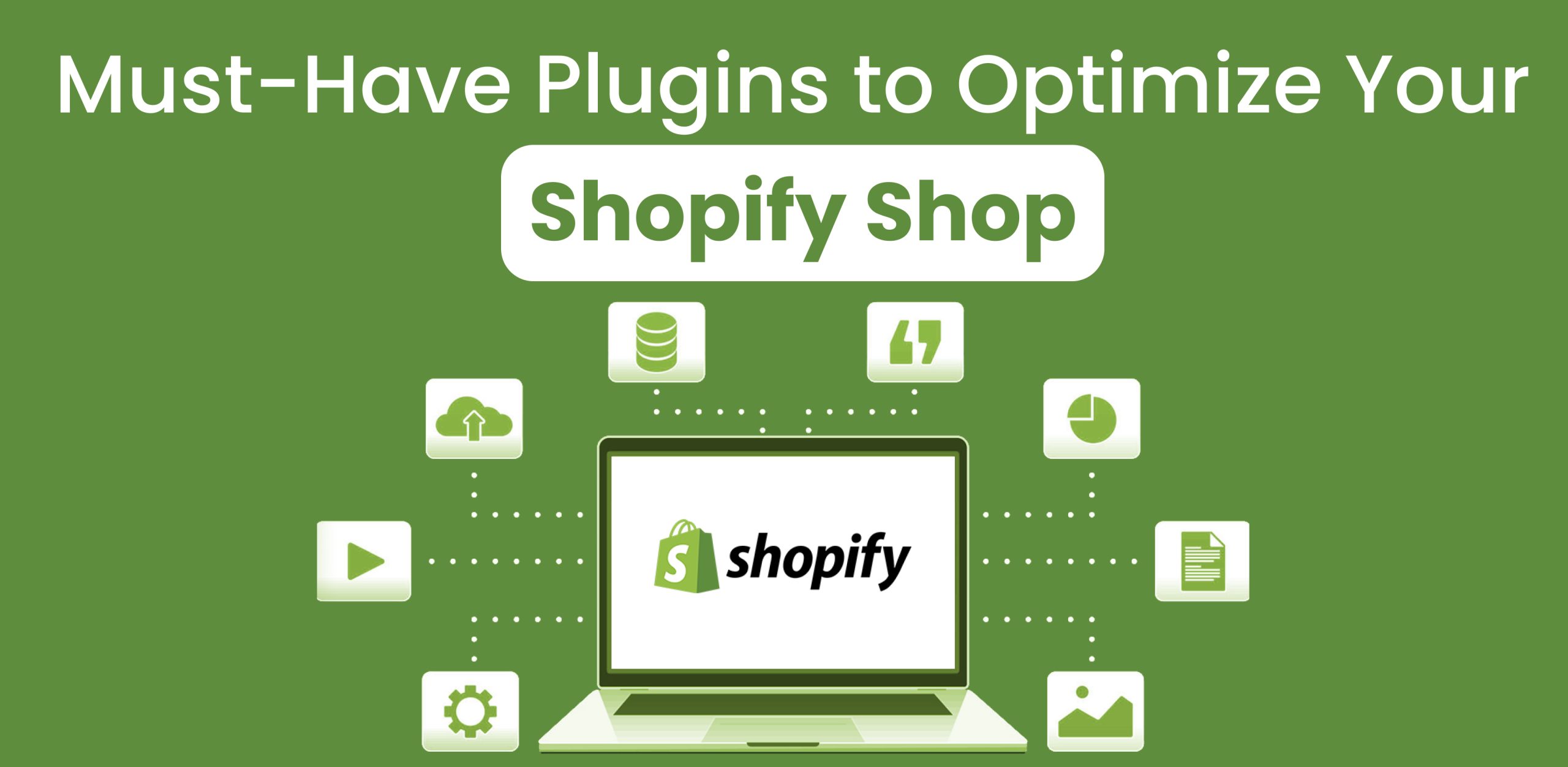 Must-Have Plugins to Optimize Your Shopify Shop