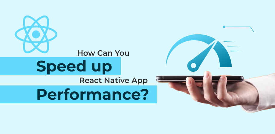 How Can You Speed up React Native Application Performance