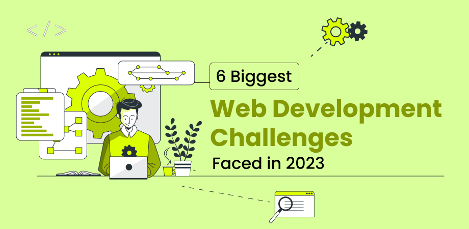 Biggest web Development Challenges Faced in 2023
