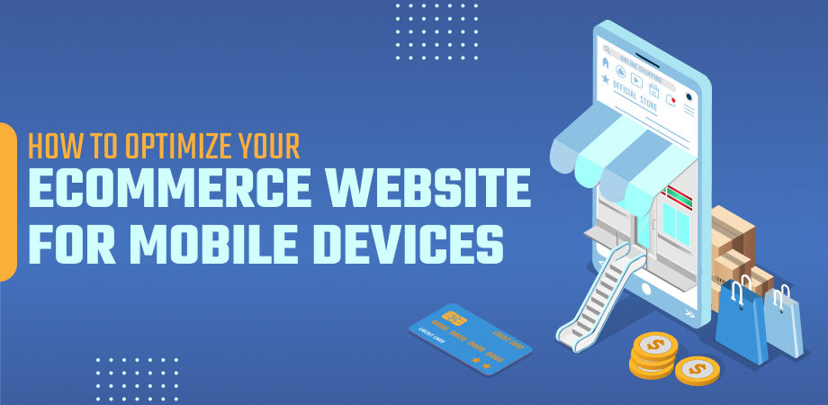 How to Optimize Your eCommerce Website For Mobile Devices