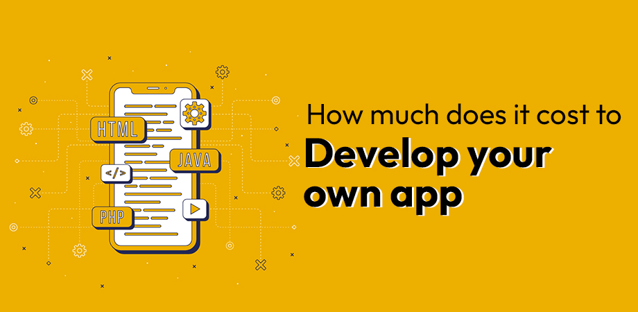 How much does it cost to develop your own app?