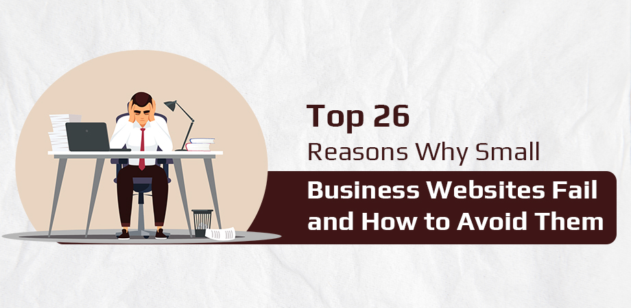 Reasons why small business websites fail and how to avoid them