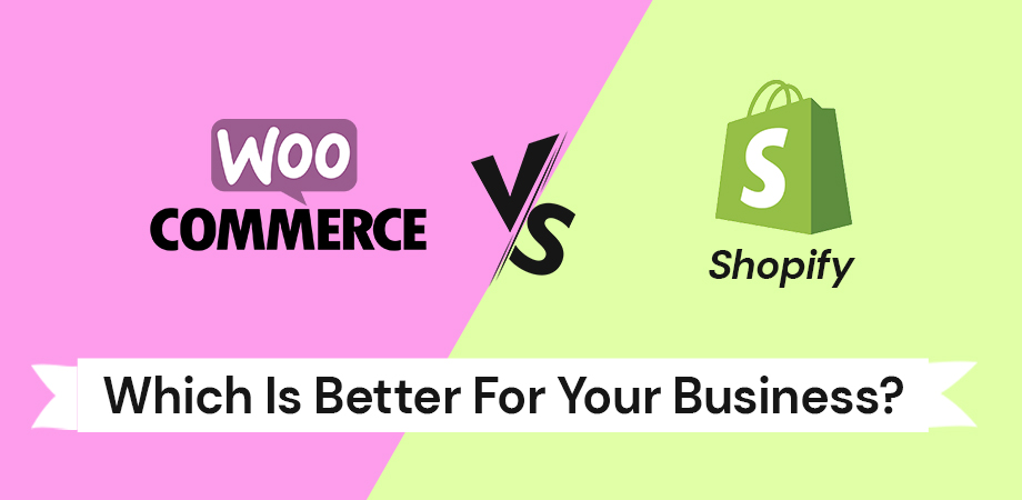 WooCommerce vs Shopify- Which is best for your Business?