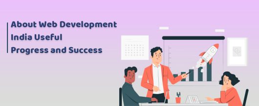 About Web Development India useful Progress and Success