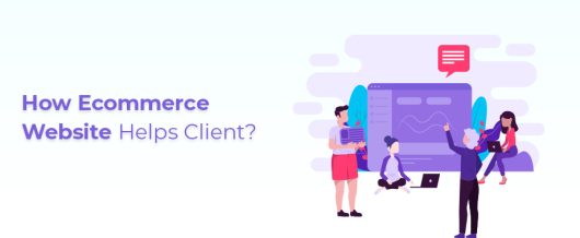 How Ecommerce Website Helps Client?