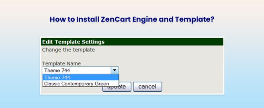 How to Install ZenCart Engine and Template?