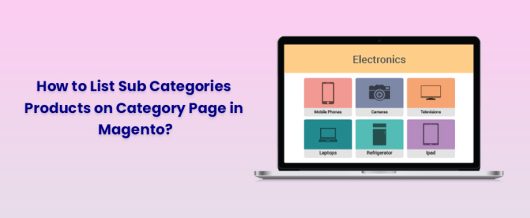 How to List Sub Categories Products on Category Page in Magento?