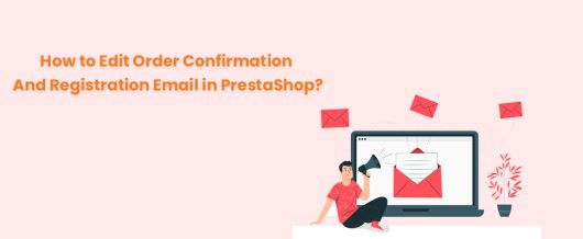 How to Edit Order Confirmation And Registration Email in PrestaShop?