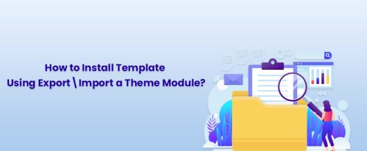 How to Install Template Using Export\Import a Theme Module?