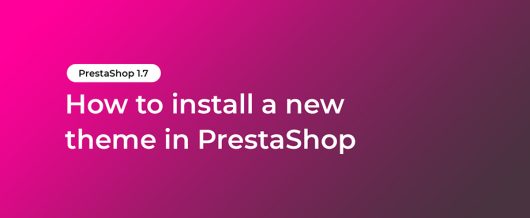 How to Install A Template in PrestaShop?
