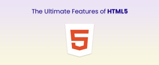 The Ultimate Features of HTML5