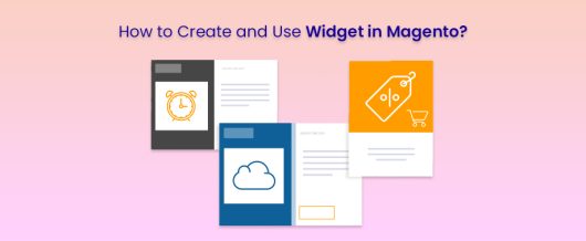 How to Create and Use Widget in Magento?