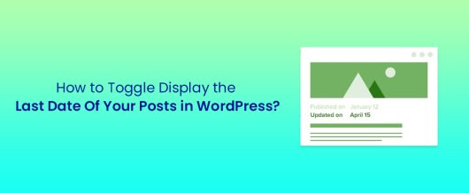 How to Toggle Display the Last Date Of Your Posts in WordPress?
