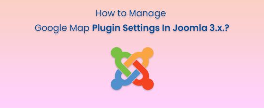 How to Manage Google Map Plugin Settings In Joomla 3.x.?