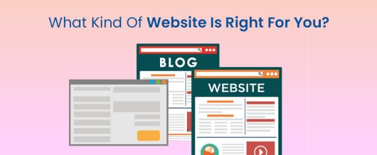 What Kind Of Website Is Right For You?
