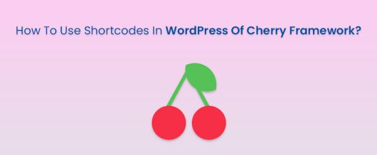 How To Use Shortcodes In WordPress Of Cherry Framework?