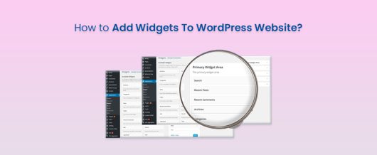 How to Add Widgets To WordPress Website?