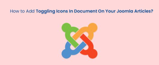 How to Add Toggling Icons In Document On Your Joomla Articles?