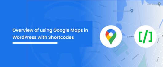 Overview of using Google Maps in WordPress with Shortcodes