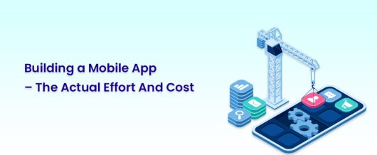 Building a Mobile App – The actual effort and Cost