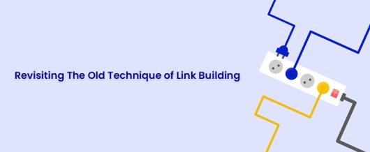 Revisiting the old technique of Link Building