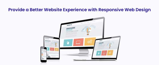 Provide a better Website experience with Responsive Web Design