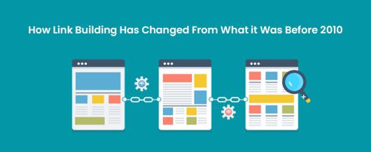 How Link Building Has Changed from what it was before 2010