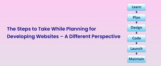 The steps to take while planning for developing websites – a different perspective