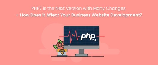 PHP7 is the next version with many changes – How does it affect your Business Website Development?