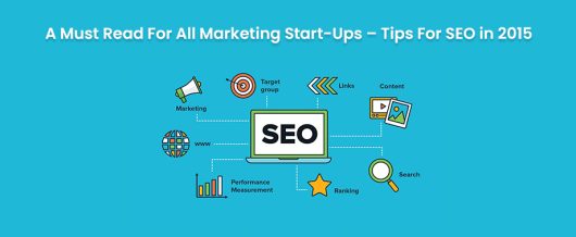 A must read for all marketing start-ups – Tips for SEO in 2015