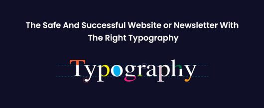 The safe and successful website or newsletter with the right typography