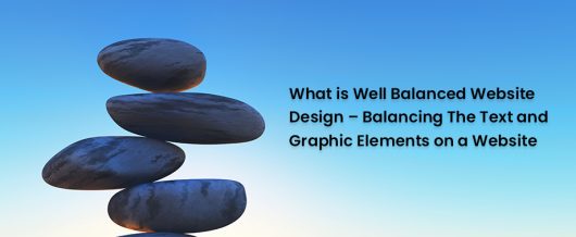 What is well balanced website design – Balancing the text and graphic elements on a website