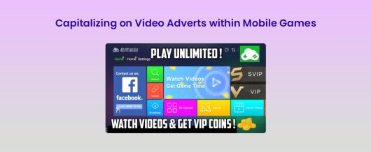 Capitalizing on Video adverts within Mobile Games