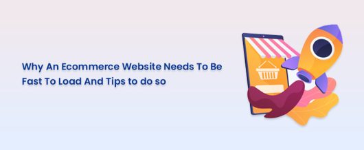 Why An eCommerce Website Should Load Fast and Tips To Do So