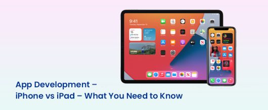 App Development – iPhone vs iPad – What you need to know