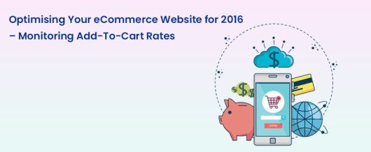 Optimising your ecommerce website for 2016 – Monitoring Add-to-cart rates