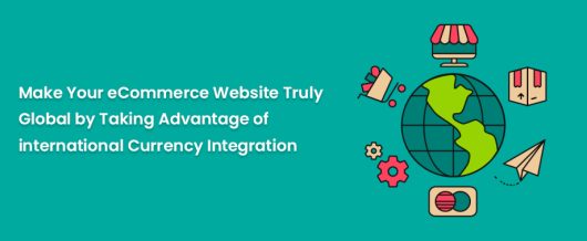 Make your ecommerce website truly global by taking advantage of international currency integration