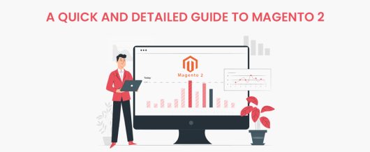 A quick and detailed guide to Magento 2